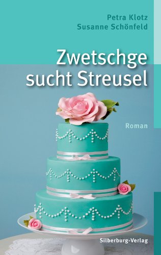 Download Zwetschge sucht Streusel: Roman Download Zwetschge sucht Streusel: Roman