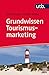Grundwissen Tourismusmarketing by 