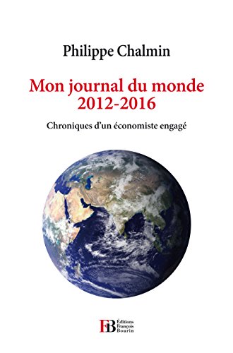 Preisvergleich Produktbild Mon journal du monde 2012-2016 : Chroniques d'un économiste engagé