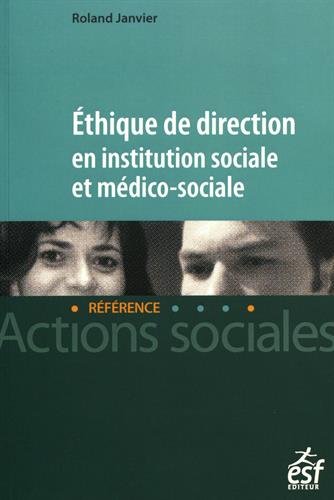 Ethique de direction en institution sociale et médico-sociale