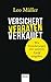 Versichert, verraten, verkauft: Wie Versicherungen mit unserem Geld umgehen by Leo Müller