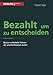 Bezahlt, um zu entscheiden: Besser Unbeliebt Führen Als Unentschlossen Leiten by Dagmar Säger