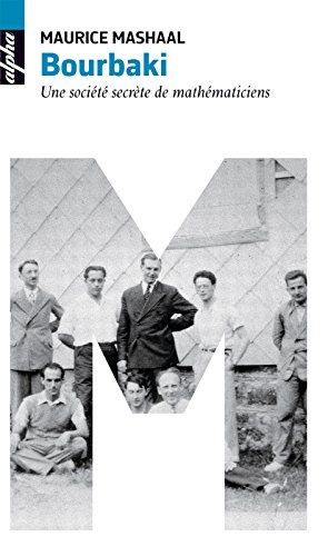 Download Bourbaki. Une société secrète de mathématiciens Download Bourbaki. Une société secrète de mathématiciens