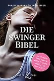 Die Swinger-Bibel: Lebe deine Fantasien und finde zu einer erfüllten Sexualität by 