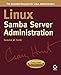 Linux Samba Server Administration (Craig Hunt Linux Library) by 