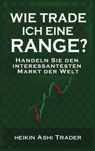 Wie trade ich eine Range?: Handeln Sie den interessantesten Markt der Welt Wie trade ich eine Range?: Handeln Sie den interessantesten Markt der Welt