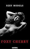 Sexy Models: Foxy Cherry: Uncensored sensual photos (English Edition) by