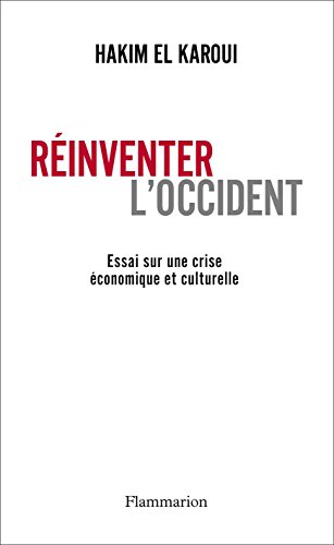 Download Réinventer l'Occident: Essai sur une crise economique et culturelle