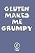 Produktbild Gluten Makes Me Grumpy Gluten Free: Celiac Journal | Gluten Free Journal. Makes a great Celiac Gift for someone who needs to live Gluten Free Gifts. Celiac Awareness Month Notebook.