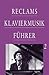 Reclams Klaviermusikführer, Bd.2, Von Franz Schubert bis zur Gegenwart by 