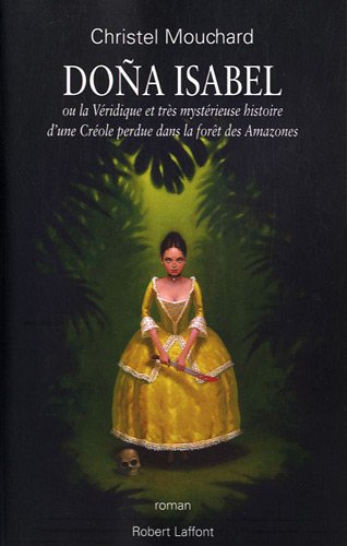 couverture de : Dona Isabel ou la v&eacute;ridique et tr&egrave;s myst&eacute;rieuse histoire ...