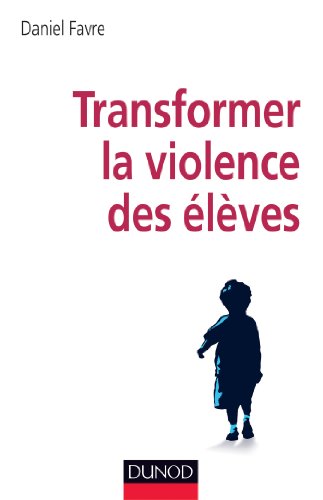 Transformer la violence des élèves - Cerveau, motivations et apprentissage francais