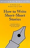 How to Write Short-Short Stories (Allison & Busby's Writer's Guides) by 