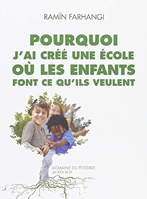 ACTES SUD Pourquoi j'ai créé une école où les enfants font ce qu'ils veulent