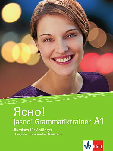 Jasno! A1: Russisch für Anfänger. Grammatiktrainer. Übungsheft zur russischen Grammatik (Jasno! / Russisch für Anfänger und Fortgeschrittene)