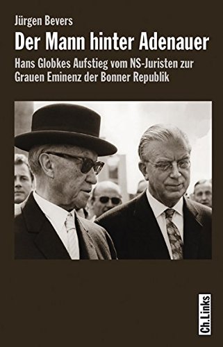 Download Der Mann hinter Adenauer - Hans Globkes Aufstieg vom NS-Juristen zur Grauen Eminenz der Bonner Republik Download Der Mann hinter Adenauer - Hans Globkes Aufstieg vom NS-Juristen zur Grauen Eminenz der Bonner Republik