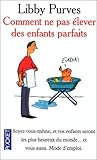 Comment ne pas élever des enfants parfaits : Guide des trois à huit ans à l'intention des parents flemmards