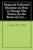 Image de Proposed Universal Doctrine on How to Change Our Nation for the Better (A Letter to the Nation and Our Leaders Book 1) (English Edition)