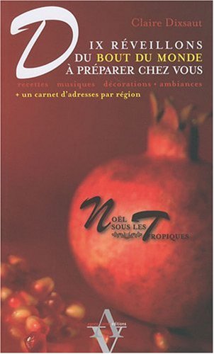Download Noël sous les Tropiques - Dix réveillons du bout du monde à préparer chez vous Download Noël sous les Tropiques - Dix réveillons du bout du monde à préparer chez vous