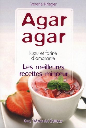 Download Les meilleurs recettes minceur Agar-Agar, kuzu et farine d'Amarante Download Les meilleurs recettes minceur Agar-Agar, kuzu et farine d'Amarante