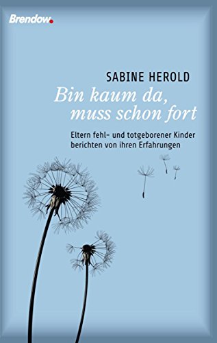 Download Bin kaum da, muss schon fort: Eltern fehl- und totgeborener Kinder berichten von ihren Erfahrungen Download Bin kaum da, muss schon fort: Eltern fehl- und totgeborener Kinder berichten von ihren Erfahrungen