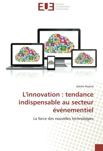 Télécharger L'innovation : tendance indispensable au secteur evenementiel: La force des nouvelles technologies Livre eBook France