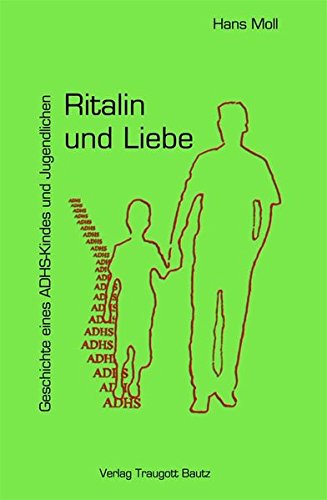 Preisvergleich Produktbild Ritalin und Liebe Geschichte eines ADHS-Kindes und Jugendlichen