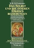 Das Selbst und die inneren Objektbeziehungen: Eine psychoanalytische Objektbeziehungstheorie by