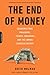 The End of Money: Counterfeiters, Preachers, Techies, Dreamers--and the Coming Cashless Society (English Edition) by 