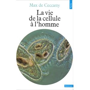 La Vie, de la cellule à l'homme Livre en Ligne La Vie, de la cellule à l'homme Livre en Ligne - Telecharger Ebook