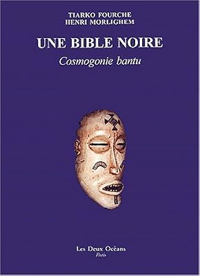 DEUX OCEANS Une bible noire : Cosmogonie bantu
