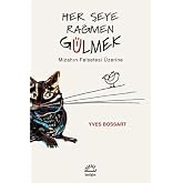 Her Şeye Rağmen G&uuml;lmek: Mizahın Felsefesi &Uuml;zerine