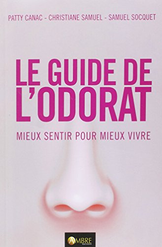 Le guide de l'odorat - Mieux sentir pour mieux vivre francais Le guide de l'odorat - Mieux sentir pour mieux vivre francais