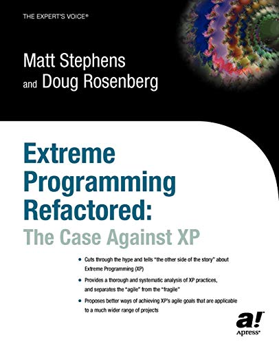 Extreme Programming Refactored: The Case Against Xp (Expert's Voice)