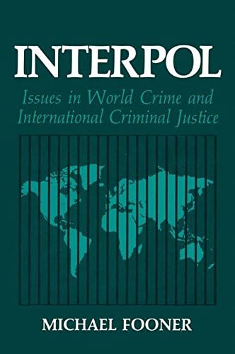 Interpol: Issues in World Crime and International Criminal Justice (Criminal Justice and Public Safety)