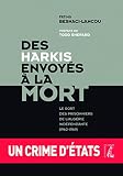 Image de Des harkis envoyés à la mort: Le sort des prisonniers de l'Algérie indépendante (1962-1969)