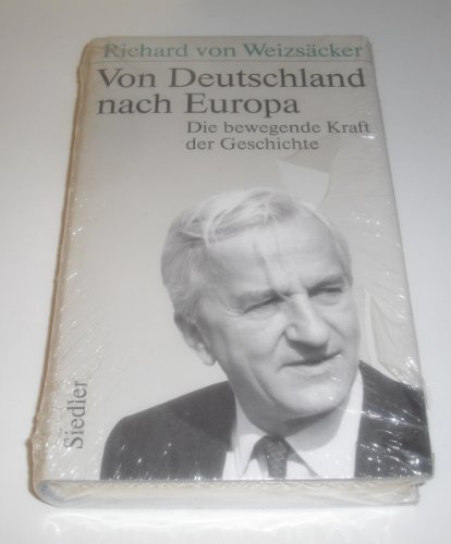 Von Deutschland nach Europa : die bewegende Kraft der Geschichte.
