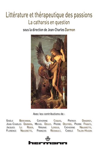 Littérature et thérapeutique des passions: La catharsis en question francais