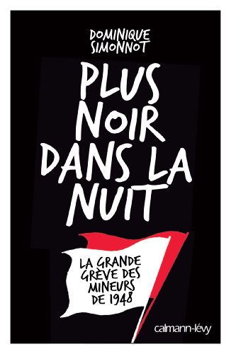 Plus noir dans la nuit : La grande grève des mineurs de 1948