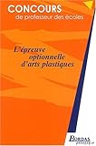 Image de L'EPREUVE OPTIONNELLE D'ARTS PLASTIQUES    (Ancienne Edition)