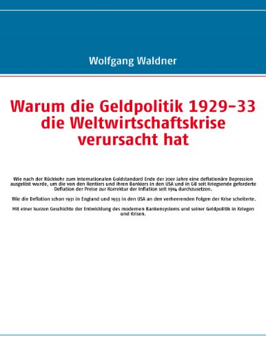 Warum die Geldpolitik 1929-33 die Weltwirtschaftskrise verursacht hat