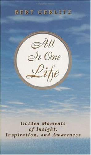 All is One Life: Golden Moments of Insight, Inspiration and Awareness