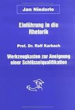 Einführung in die Rhetorik: Werkzeugkasten zur Aneignung einer Schlüsselqualifikation by Rolf Karbach, Jan Niederle