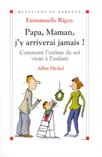 couverture de : Papa, Maman, j'y arriverai jamais!