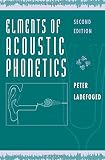 Elements of Acoustic Phonetics 2e Elements of Acoustic Phonetics 2e