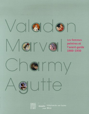 Download Suzanne Valadon, Jacquemine Marval, Emilie Charmy, Georgette Agutte : Les femmes peintres et l'avant-garde, 1900-1930 Download Suzanne Valadon, Jacquemine Marval, Emilie Charmy, Georgette Agutte : Les femmes peintres et l'avant-garde, 1900-1930