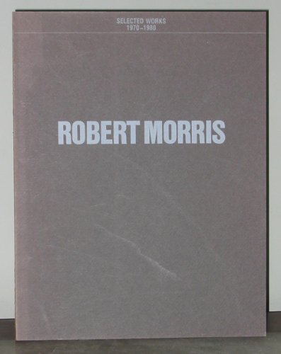 couverture de : Robert Morris, Selected Works 1970-1980