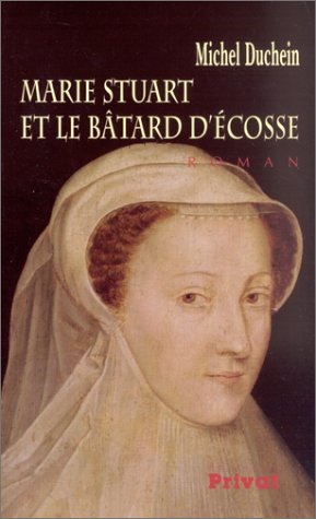 Download Marie Stuart et le Bâtard d'Ecosse Download Marie Stuart et le Bâtard d'Ecosse