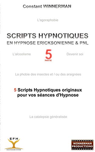 Scripts hypnotiques en hypnose Ericksonienne et PNL : 5 nouveaux scripts hypnotiques pour vos séances d'hypnose ! Scripts hypnotiques en hypnose Ericksonienne et PNL : 5 nouveaux scripts hypnotiques pour vos séances d'hypnose !