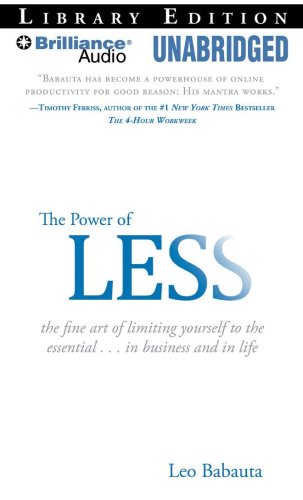 The Power of Less: The Fine Art of Limiting Yourself to the Essential... in Business and in Life